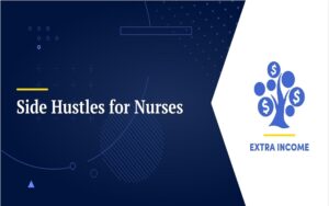 High Paying Nurse Side Hustles: How Nurses Are Earning More Outside the Hospital