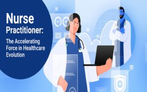 The Rise of Nurse Practitioners: Shaping the Future of Healthcare