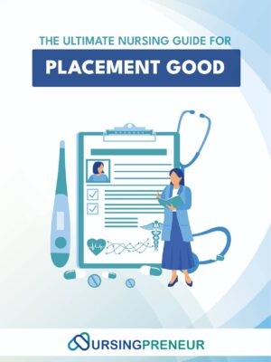 Ultimate Nursing Guide for Placement Good