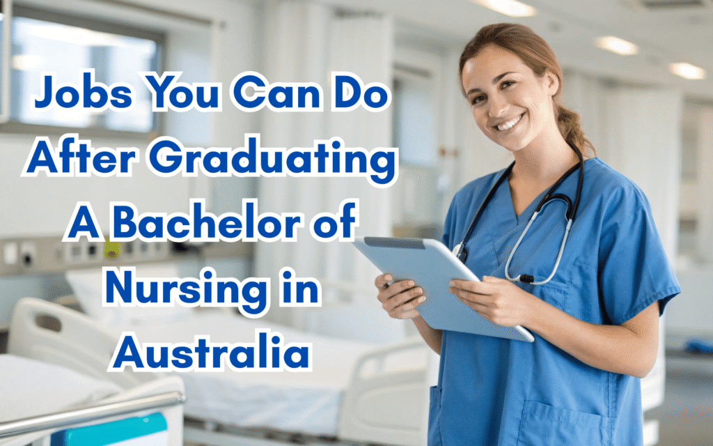 What Jobs Can You Do After Graduating a Bachelor of Nursing in Australia?